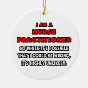 Funny Nurse Practitioner .. Sehr unwahrscheinlich Keramik Ornament