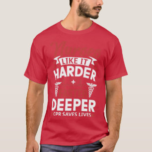 Funny Nurses like it Harder Schnellere Deeper CPR  T-Shirt