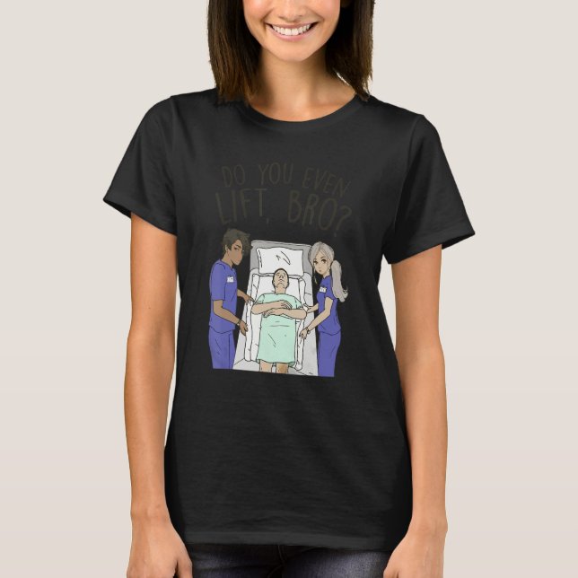 Funny Nursing - Do You Even Lift Bro, Sarcastic Nu T-Shirt (Vorderseite)