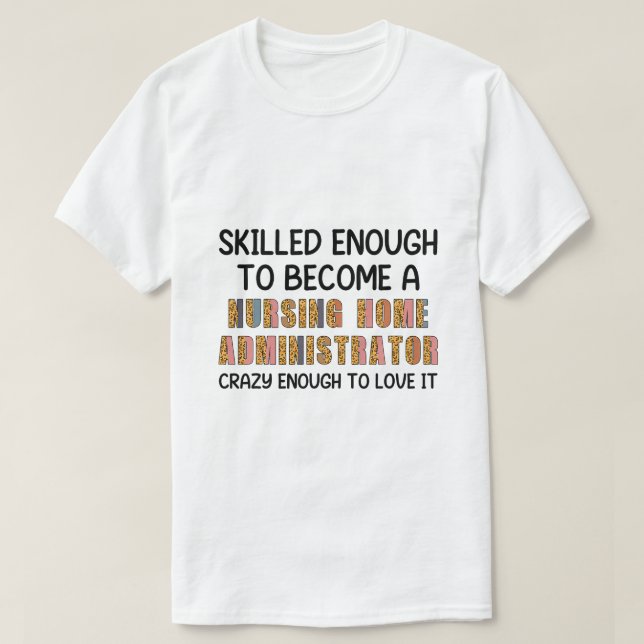 Funny Nursing Zuhause Administrator Appreciating D T-Shirt (Design vorne)