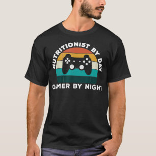 Funny Nutritionist by Day Gamer by Night Video Gam T-Shirt