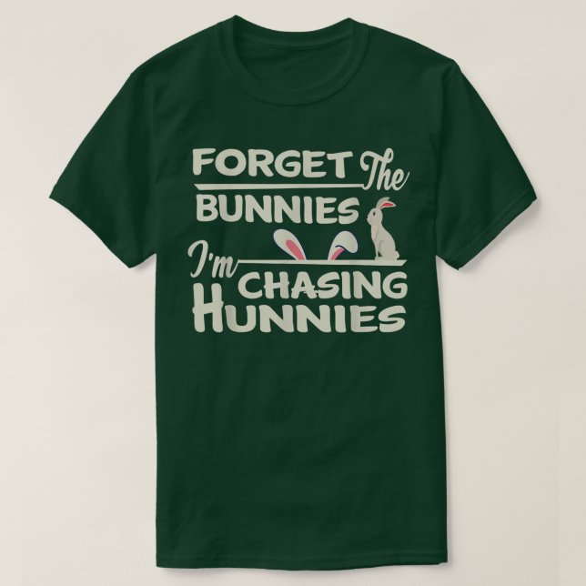 Funny Oaster Egg Hunt Vergiss die Bunnies Ich bin  T-Shirt (Design vorne)