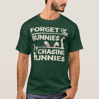Funny Oaster Egg Hunt Vergiss die Bunnies Ich bin  T-Shirt