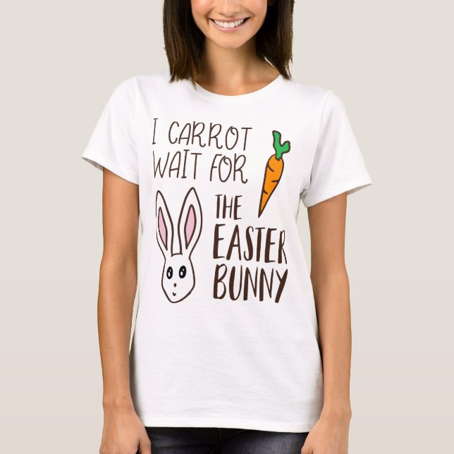 Funny Oaster Zitat Carrot warten Bunny Niedlich Hu T-Shirt (Vorderseite)