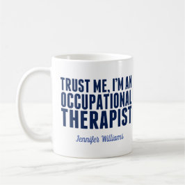 Funny Occupational Therapist Vertraue mir Ich bin Kaffeetasse