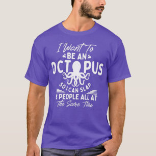 Funny Octopus Zitate kann ich 8 Menschen auf einma T-Shirt