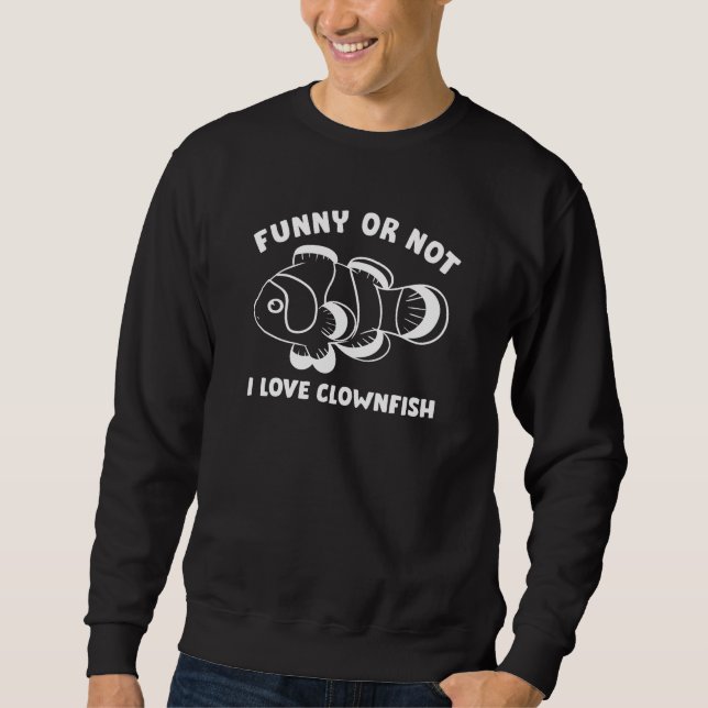 Funny oder nicht ich Liebe Clownfish Sweatshirt (Vorderseite)