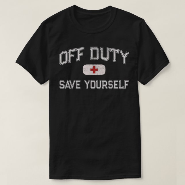 "Funny OFF DUTUTCamp Nurse" RETTE SICH SELBST Erst T-Shirt (Design vorne)