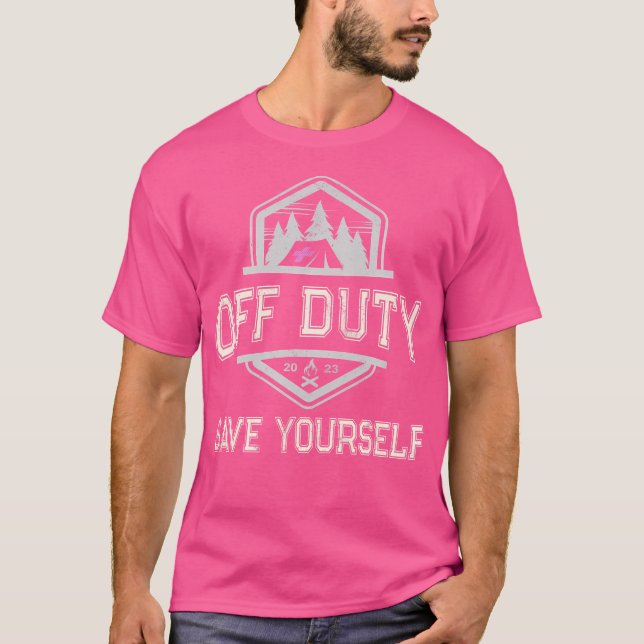 "Funny Off Duty" Rette sich selbst Camp-Krankenpfl T-Shirt (Vorderseite)