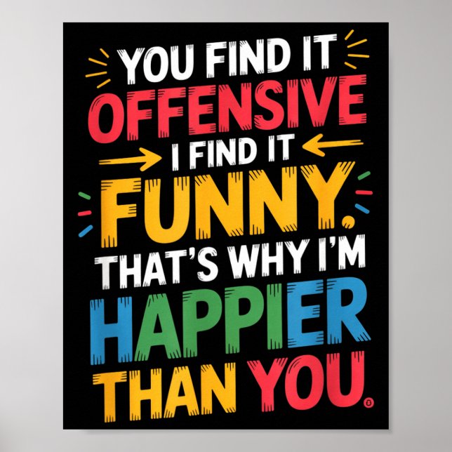 Funny Offensive Humor Sarcastic Happy Feeling Quot Poster (Vorne)