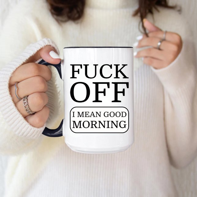 Funny Offensive Meme, F*ck Off I Gemein Guten Morg Tasse (Von Creator hochgeladen)