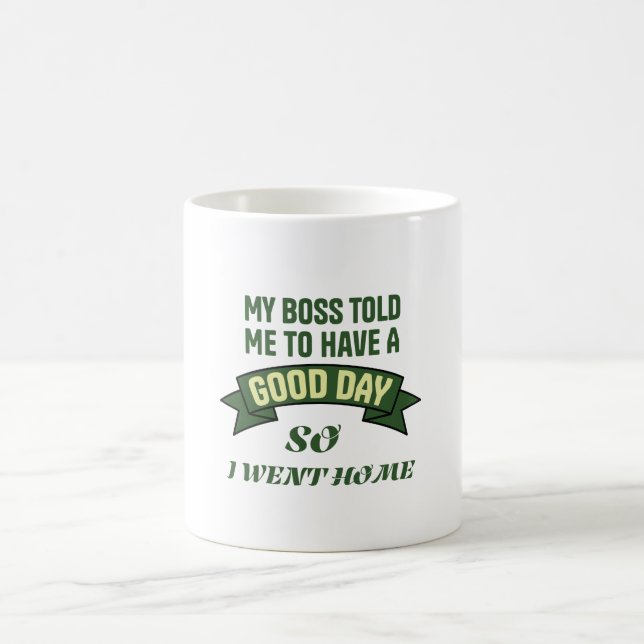 Funny Office Humor Boss Quote Good Day Kaffeetasse (Mittel)