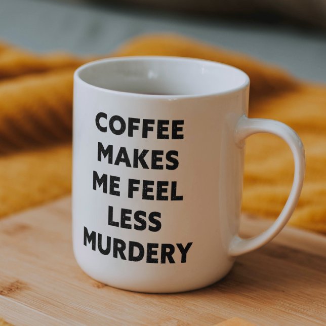 Funny Office-Kaffee macht mich weniger Murdery Gag Tasse (Von Creator hochgeladen)