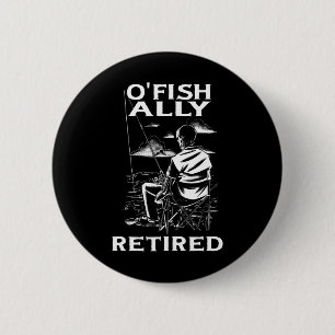 Funny O'fishalle müde T-Shirt für Ruhestand Fishin Button