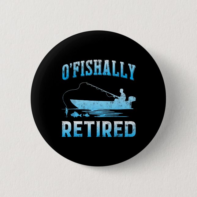 Funny O'fishally Retired Gift For Retired Fishing  Button (Vorderseite)