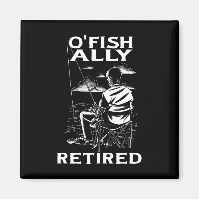 Funny O'fishally Retired Tee For Retirement Fishin Magnet (Vorne)