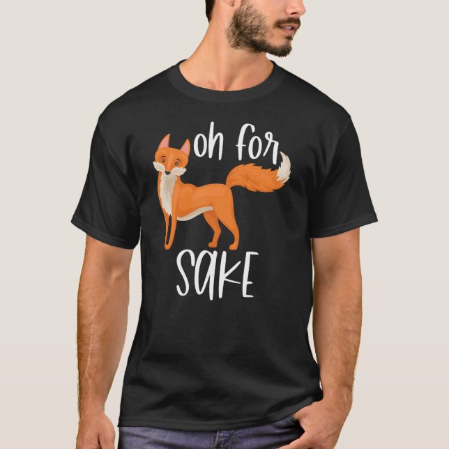 Funny, Oh For Fox Sake Sarcastic Pun Joke T-Shirt (Vorderseite)