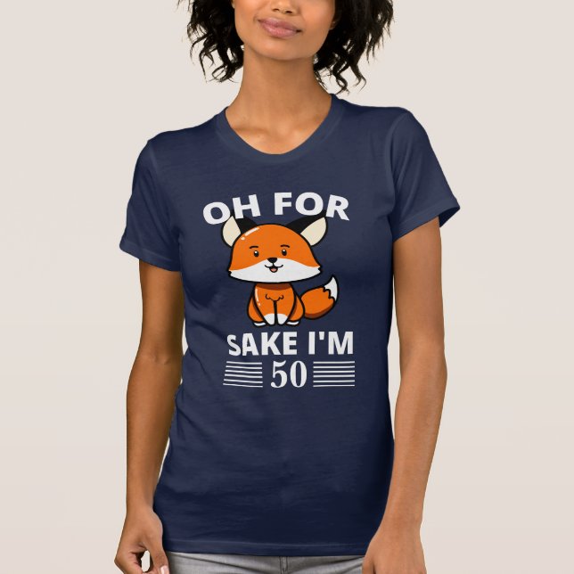 Funny Oh, für Fox Sake bin ich 50! Personalisierba T-Shirt (Vorderseite)