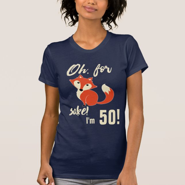 Funny Oh, für Fox Sake bin ich 50! T-Shirt (Vorderseite)