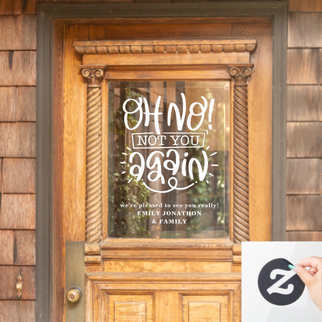 Funny Oh nein, nicht Sie wieder willkommen auf Zuh Fensteraufkleber (Haustür)