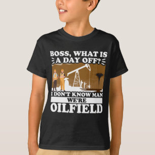 Funny Oilfield Worker Roughneck Boss, was ist ein T-Shirt