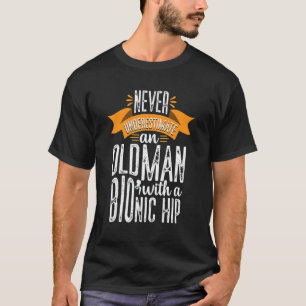 Funny Old Man Bionic Angesagt Replacement Operatio T-Shirt
