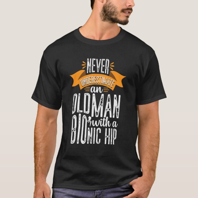 Funny Old Man Bionic Angesagt Replacement Operatio T-Shirt (Vorderseite)