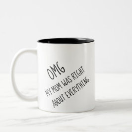 Funny OMG, meine Mutter hatte recht über alles Zweifarbige Tasse
