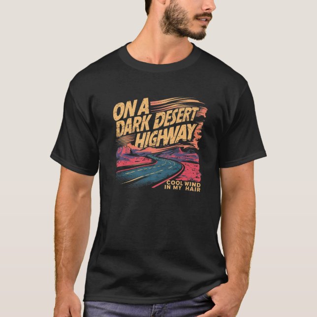 Funny on Dark Deserts Highway Cool Wind in meinem  T-Shirt (Vorderseite)
