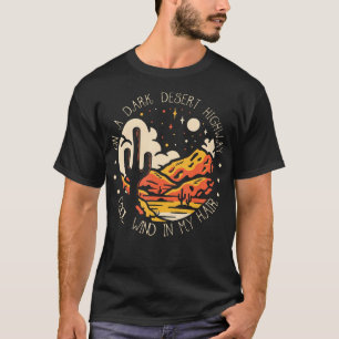 Funny on Dark Deserts Highway Cool Wind in meinem  T-Shirt