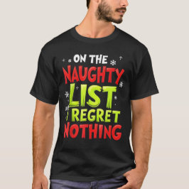 Funny On The List of Naughty and I Regret Nothing T-Shirt