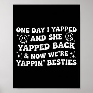 Funny One Day Yapped Sie Yapped Jetzt sind wir B Poster
