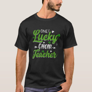 Funny One Lucky Choir Lehrer St Patricks Day Iri T-Shirt