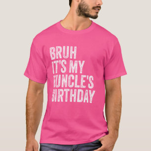 Funny Onkel Bruh Es ist My Funcles Geburtstags Kön T-Shirt