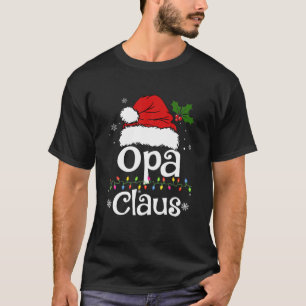 Funny Opa Claus Christmas Pajamas Santa T-Shirt