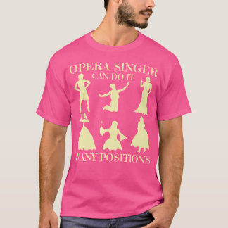 Funny Opera Sänger kann es in jeder Position an je T-Shirt