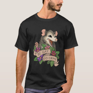 Funny Opossum Be Gay Do Crime Regenbogen Lgbtq Sto T-Shirt