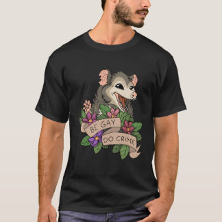 Funny Opossum Be Gay Do Crime Regenbogen Lgbtq Sto T-Shirt