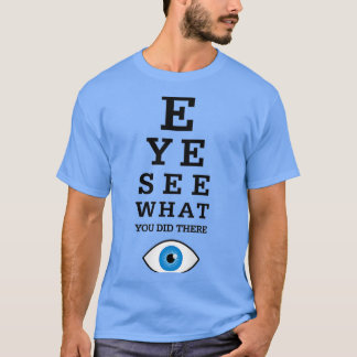 Funny Optometrie Pun Eye Siehe 2 T-Shirt
