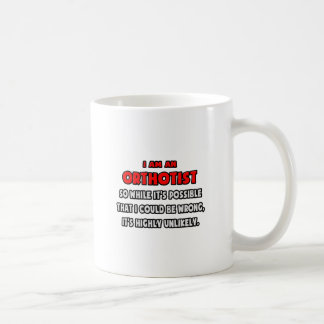Funny Orthotist .. Sehr unwahrscheinlich Tasse