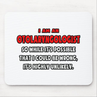 Funny Otolaryngologist .. Sehr unwahrscheinlich Mousepad