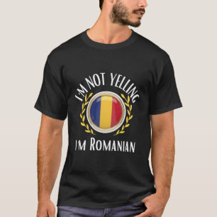 Funny Outfit - Iâ´M Not Yelling Iâ´M Rumänisch T-Shirt