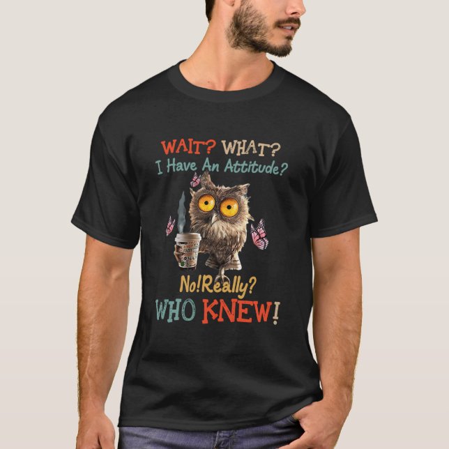 Funny Owl-Kaffee warten, was ich mir vorgestellt h T-Shirt (Vorderseite)