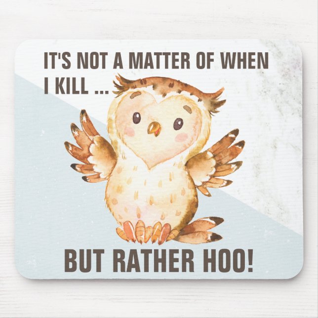 Funny Owl Pun Comical Home & Workplace Sarcasm Mousepad (Vorne)