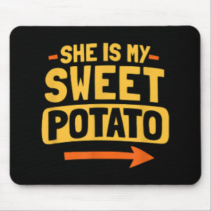 Funny Paares Match She is my Sweet Potato Shir Mousepad