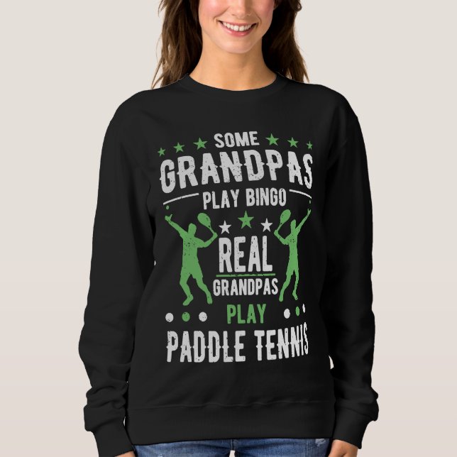 Funny Paddle Tennis Grandpa Saying Sweatshirt (Vorderseite)