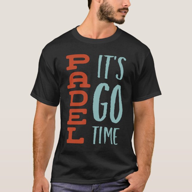 Funny Padel Saying Padel It's Go Time T-Shirt (Vorderseite)