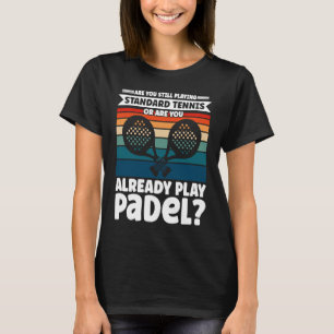 Funny Padel Tennis Sprichwort sind Sie schon spiel T-Shirt