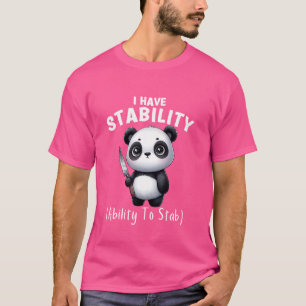 Funny Panda Ich habe Stabilität die Fähigkeit zu h T-Shirt