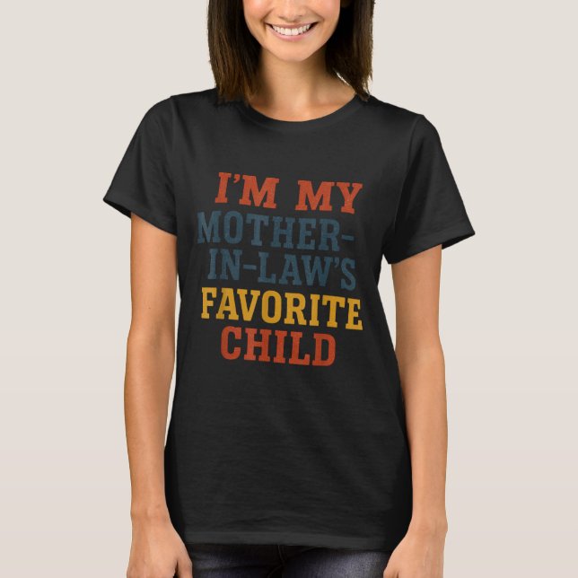 Funny Parent - Im My Mother In Laws Favorite Child T-Shirt (Vorderseite)